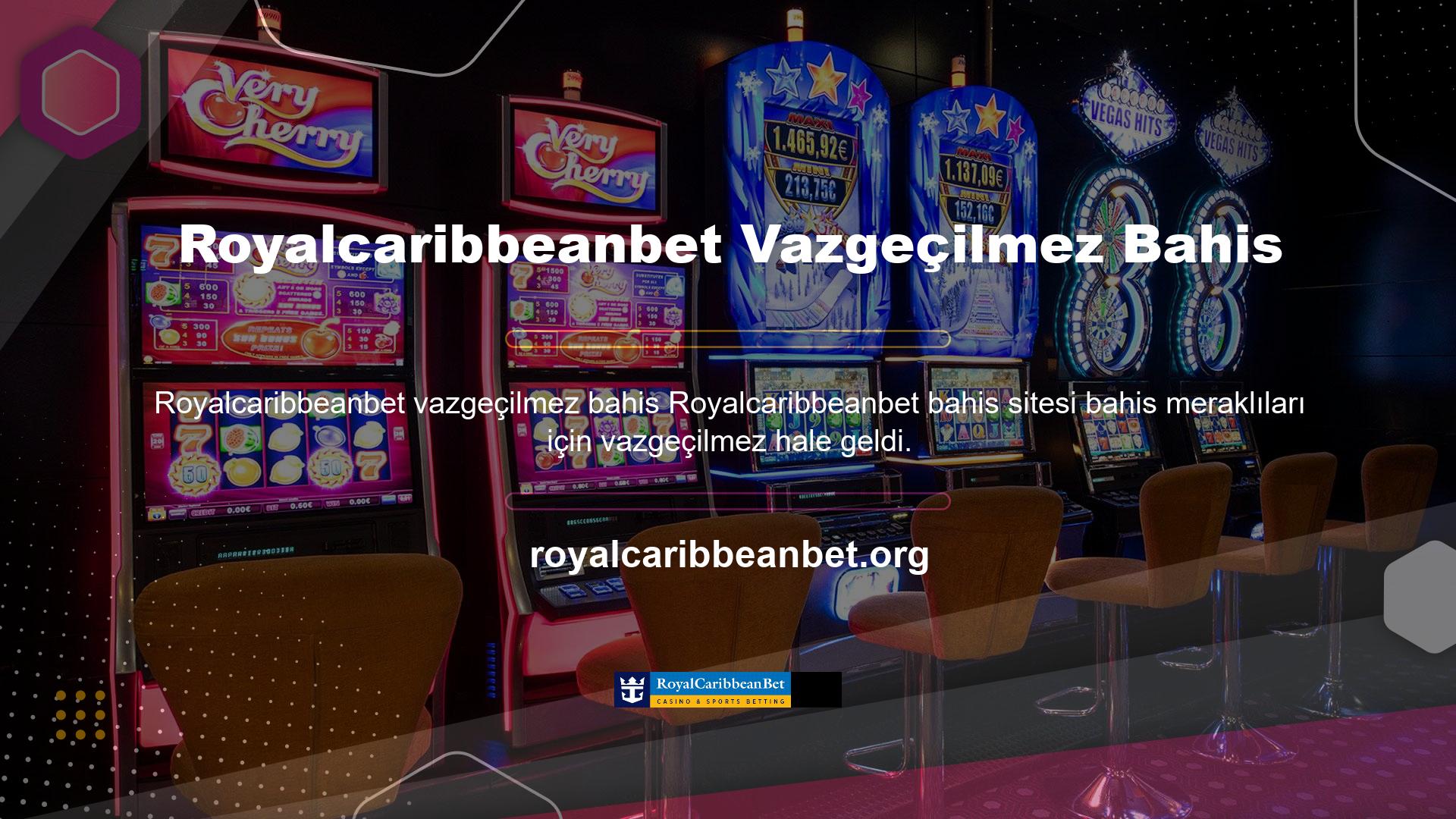 Bahis siteleri bize bu durumun taleplerini karşılamak için Royalcaribbeanbet bahis seçenekleri sunmaya başladı